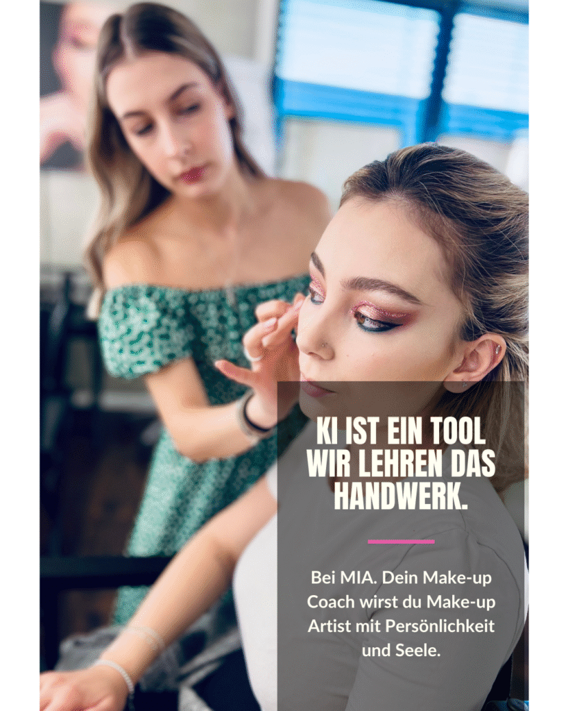 Make-up Artist Ausbildung Schweiz bei MIA. Dein Make-up Coach: Teilnehmerin schminkt Modell. Text im Bild: „KI ist ein Tool – wir lehren das Handwerk. Bei MIA. Dein Make-up Coach wirst du Make-up Artist mit Persönlichkeit und Seele.“