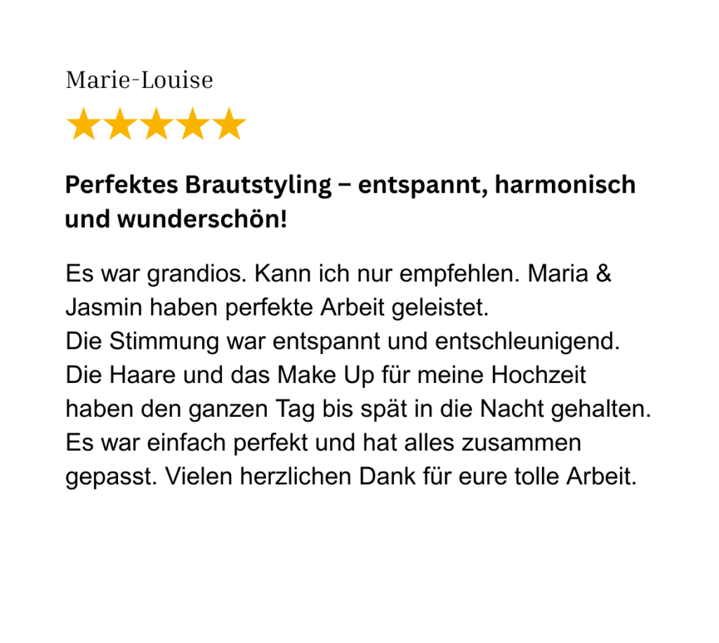 5-Sterne Google Bewertung für MIA. Dein Make-up Coach: Perfektes Brautstyling – entspannt, harmonisch und wunderschön. Braut lobt Make-up und Haare, die den ganzen Hochzeitstag bis spät in die Nacht perfekt hielten.