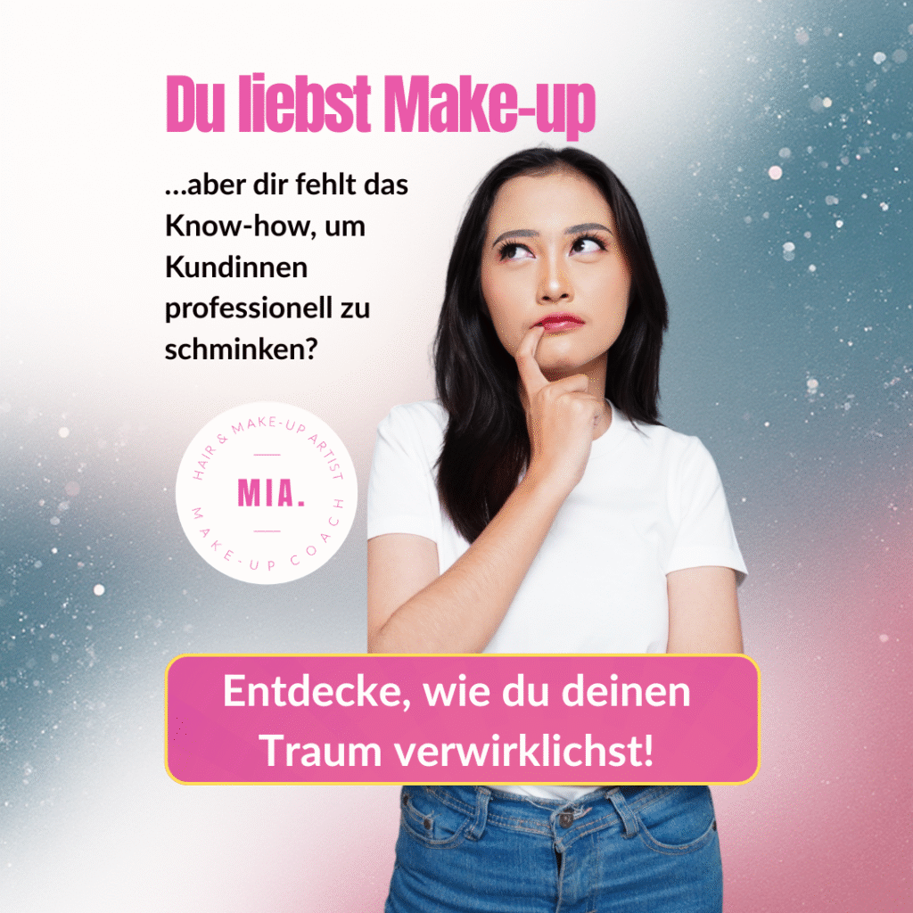 Junge Frau denkt nach, daneben der Text „Du liebst Make-up… aber dir fehlt das Know-how, um Kundinnen professionell zu schminken?“ und Call-to-Action „Entdecke, wie du deinen Traum verwirklichst!“ mit Logo von MIA. Dein Make-up Coach.